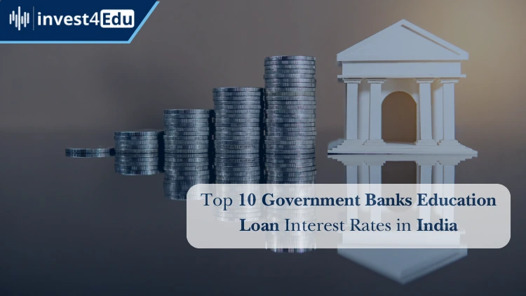 Top 10 Government Banks Education Loan Interest Rates in India